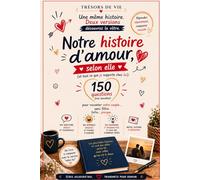 Notre histoire d'amour, selon elle (et tout ce que je supporte chez lui): 150 questions (très honnêtes) pour raconter votre couple… sans filtre. Enfin… presque. (Trésors de Vie)