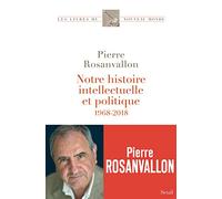 Notre histoire intellectuelle et politique: 1968-2018