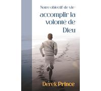 Notre objectif de vie : accomplir la volonté de Dieu