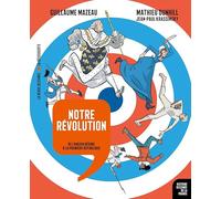 Notre Révolution - De l'Ancien Régime à la Première République