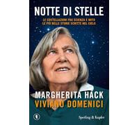 Notte di stelle. Le costellazioni fra scienza e mito: le più belle storie scritte nel cielo