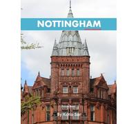 Nottingham: A Perfect Coffee Table Picture Book - Travel and Tourism lovers.