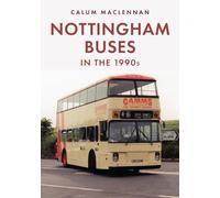 Nottingham Buses in the 1990s: The Last 25 Years