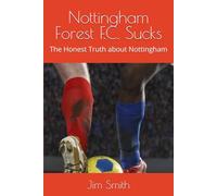 Nottingham Forest F.C. Sucks: The Honest Truth about Nottingham