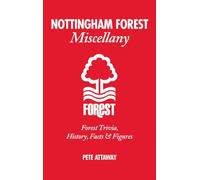 Nottingham Forest Miscellany: Forest Trivia, History, Facts & Stats