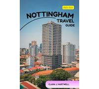 Nottingham Travel Guide 2025-2026 (The Explorer's Library: Adventures Across Continents)