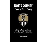 Notts County On This Day: History, Facts & Figures from Every Day of the Year