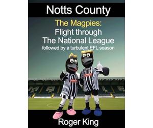 Notts County The Magpies: Followed by a turbulent EFL season