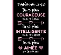 N'oublie Jamais Courageuse Intelligente Aimée: Idée Cadeau Femme Anniversaire Ou d'appréciation, Pour Sa Sœur, Collègue de travail , infirmiére, aide soignante , sage femme - Message D'amitié