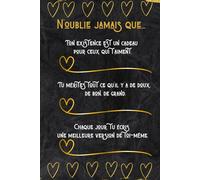 N'OUBLIE JAMAIS QUE...: Carnet de notes à offrir, cadeau idéal et original à message pour une personne qu'on aime. (syra elga)