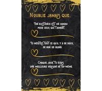N'OUBLIE JAMAIS QUE...: Carnet de notes à offrir, cadeau idéal et original à message pour une personne qu'on aime. (syra elga)