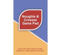 Noughts & Crosses Game Pad: Screen free game time for all ages. Noughts & crosses game for 2 players. 12 pre-drawn grids per page.