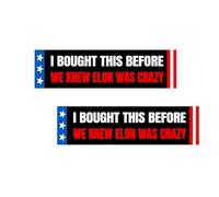 Nouiroy 2pcs Anti Elon Bumper Sticker for Cars, I Bought This Before We Knew Elon was Crazy -Waterproof Vinyl Decal for Laptop Decal Car Bumper Window Sticker (Elon goes Crazy)
