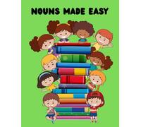 NOUNS MADE EASY: Fun Grammar Workbook with Activities, Vocabulary, Coloring, and Bonus Challenge Pages for Kids Ages 6-10 (NOUNS BOOK 1)
