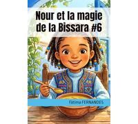 Nour et la magie de la Bissara #6 (Mes Premières Recettes Marocaines)