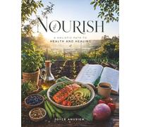 Nourish: A Holistic Path to Health and Healing