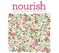 Nourish: Over 100 recipes for salads, toppings & twists