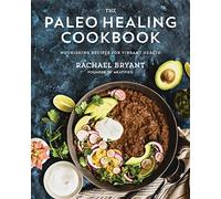 Nourish: The Paleo Healing Cookbook: Easy Yet Flavorful Recipes that Fight Autoimmune Illnesses