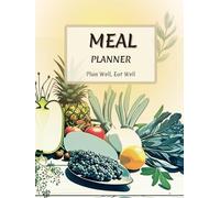 Nourish & Thrive: The Ultimate Meal Planner and Water Tracker: A 73-Week Guide to Organized Meal Prep, Hydration, and Healthy Living