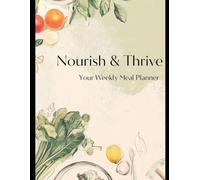 Nourish&Thrive: Your Weekly Meal Planner