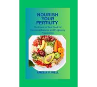 NOURISH YOUR FERTILITY: The Power of Real Food for Hormonal Balance and Pregnancy Preparation