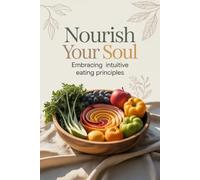 Nourish Your Soul: Embracing Intuitive Eating Principles