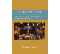 NOURISHED BY GOD: A Devotional Journey Through Healing Foods, Scripture, and Wholeness