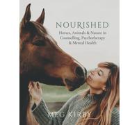 Nourished: Horses, Animals & Nature in Counselling, Psychotherapy &