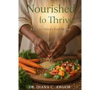 Nourished to Thrive: A Cancer Thriver's Food Memoir
