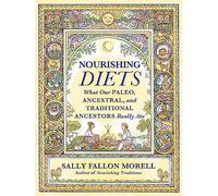 Nourishing Diets: How Paleo, Ancestral and Traditional Peoples Really Ate
