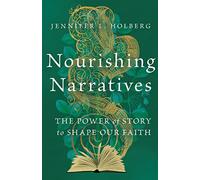 Nourishing Narratives - The Power of Story to Shape Our Faith