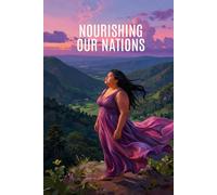 NOURISHING OUR NATIONS: An Indigenous Body Healing Workbook
