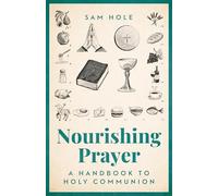 Nourishing Prayer: A Handbook to Holy Communion