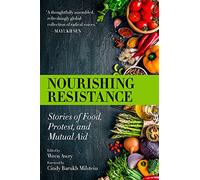 Nourishing Resistance: Stories of Food, Protest and Mutual Aid