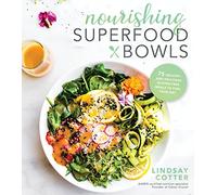 Nourishing Superfood Bowls: 75 Healthy and Delicious Gluten-Free Meals to Fuel Your Day