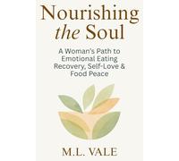 Nourishing the Soul: A Woman’s Path to Emotional Eating Recovery, Self-Love & Food Peace