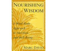 Nourishing Wisdom: Mind-Body Approach to Nutrition and Well-Being by Marc David (1-Dec-1991) Paperback