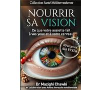NOURRIR SA VISION: Ce que votre assiette fait à vos yeux et à votre cerveau