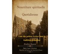 Nourriture quotidienne de l’âme: Recueil des prières écrites dans la tradition orthodoxe