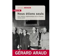 Nous étions seuls: Une histoire diplomatique de la France 1919-1939