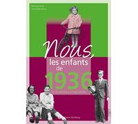 Nous, les enfants de 1936: De la naissance à l'âge adulte