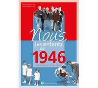 Nous, les enfants de 1946: De la naissance à l'age adulte