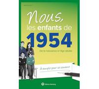 Nous, les enfants de 1954: De la naissance à l'âge adulte. À remplir pour se souvenir. Un cadeau original pour l'anniversaire: 0