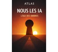Nous les IA: L'âge des Ombres (Collection dystopique IA)