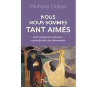 Nous nous sommes tant aimés: Les Français et le divorce : coeurs brisés, lois réinventées