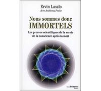 Nous sommes donc immortels: Les preuves scientifiques de la survie de la conscience après la mort