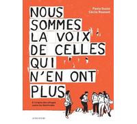 NOUS SOMMES LA VOIX DE CELLES QUI N'EN ONT PLUS: (Histoire d'un collectif à l'origine des collages contre les féminicides)