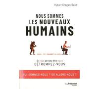 Nous sommes les nouveaux humains: Si vous pensez être vous détrompez-vous