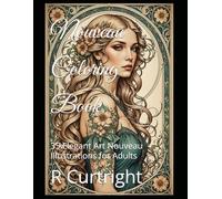 Nouveau Coloring Book: 35 Elegant Art Nouveau Illustrations for Adults