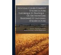 Nouveau Cours Complet D'agriculture ThÃ(c)orique Et Pratique ... Ou Dictionnaire RaisonnÃ(c) Et Universel D'agriculture